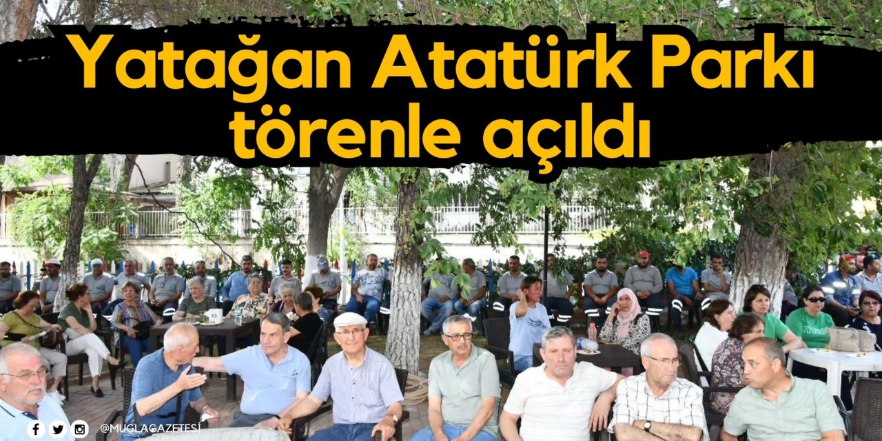 Yatağan Atatürk Parkı törenle açıldı