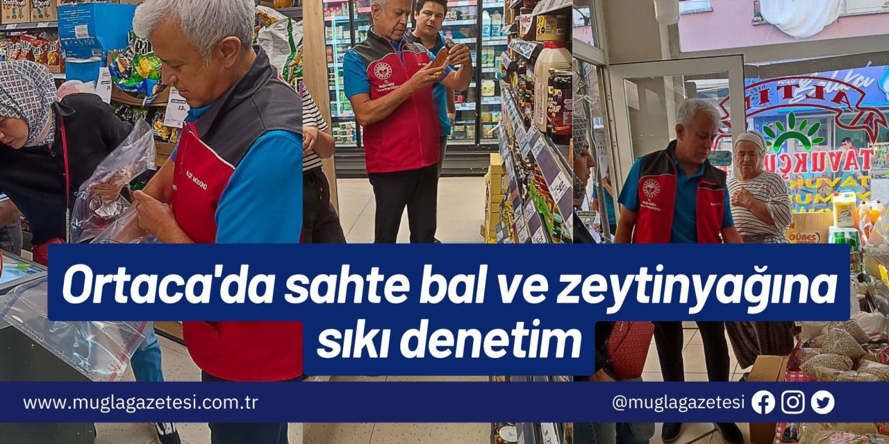Ortaca'da sahte bal ve zeytinyağına sıkı denetim