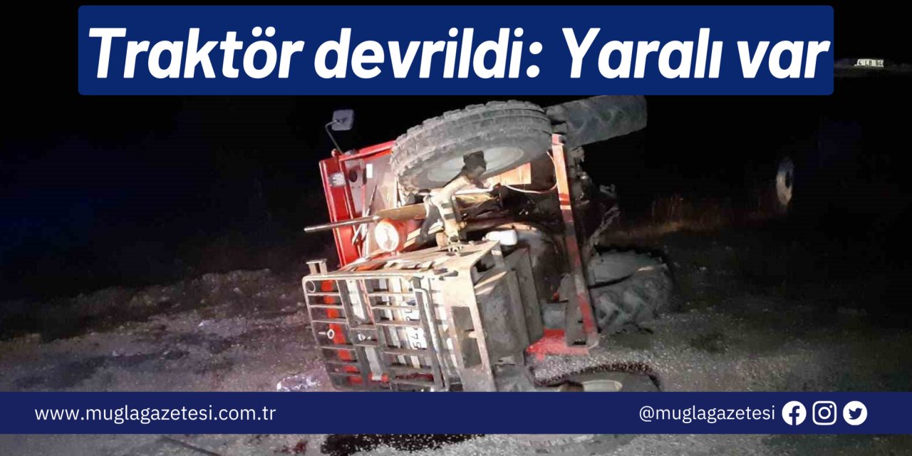 Traktör devrildi: Yaralı var