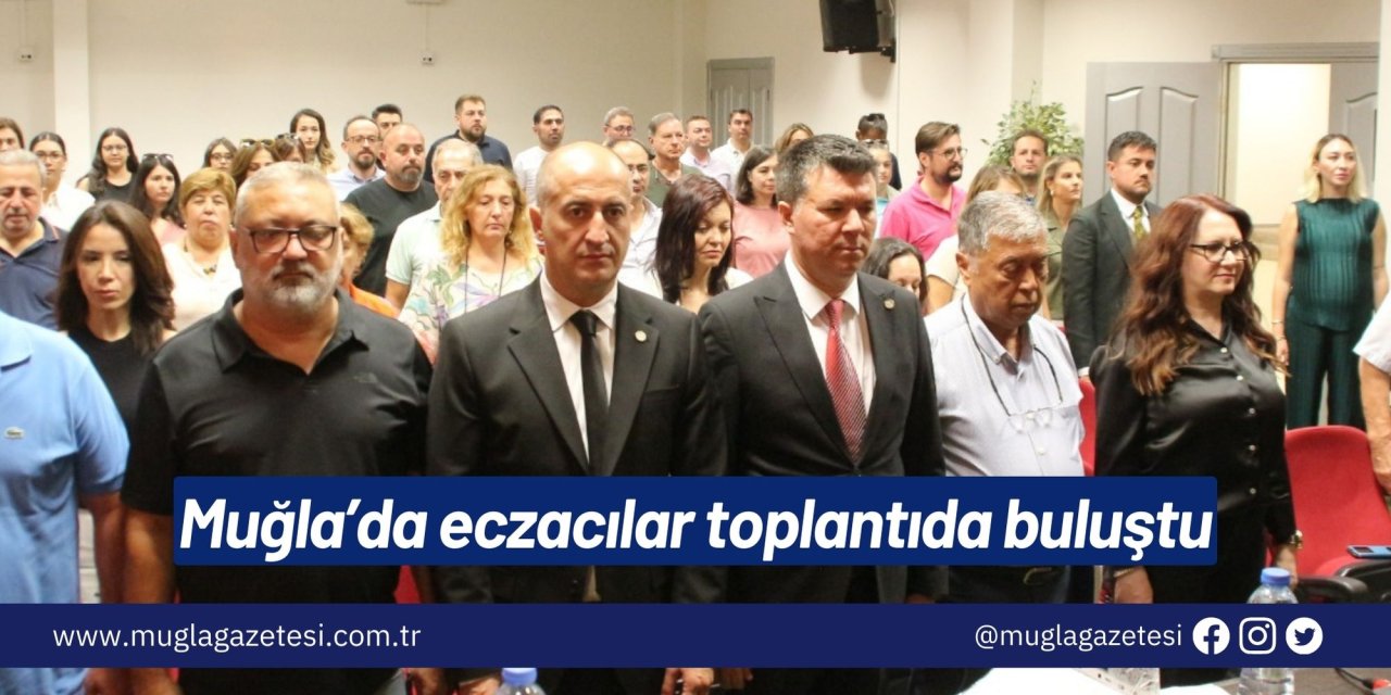 Muğla’da eczacılar toplantıda buluştu