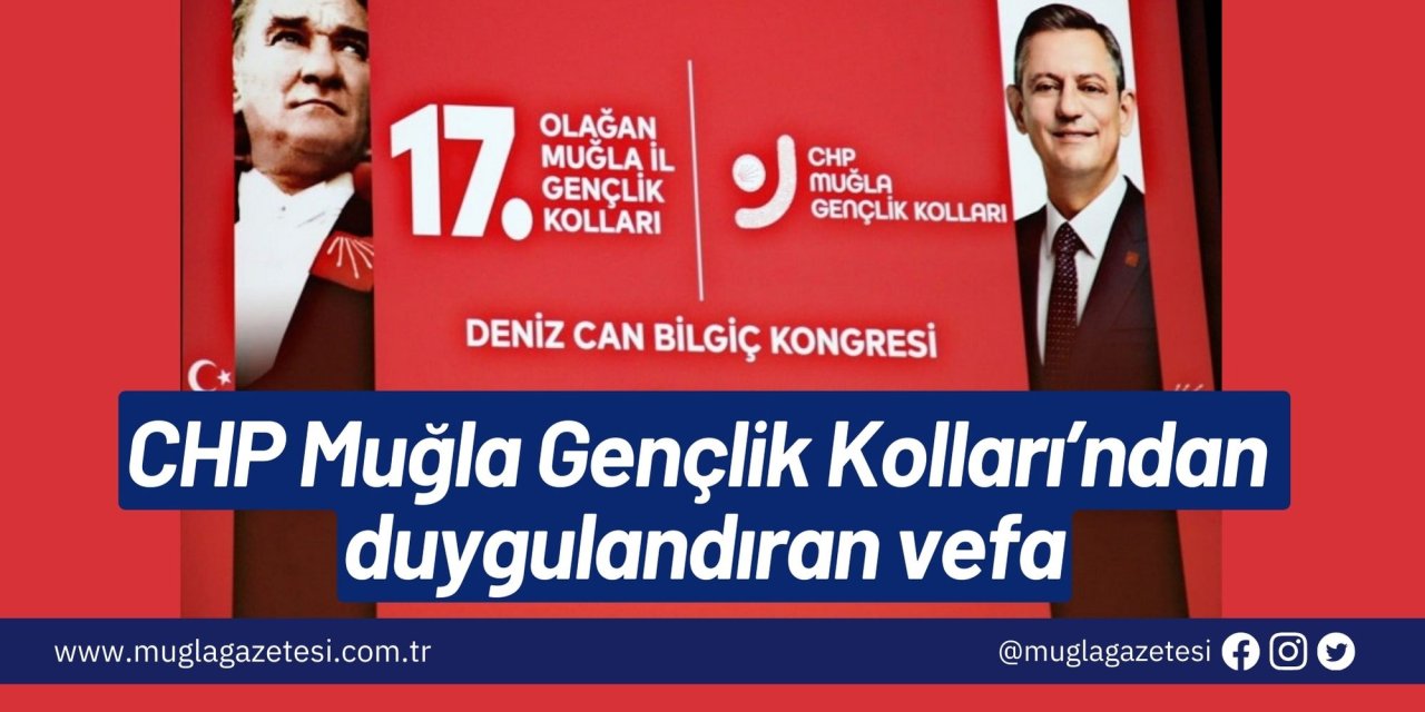 CHP Muğla Gençlik Kolları’ndan duygulandıran vefa