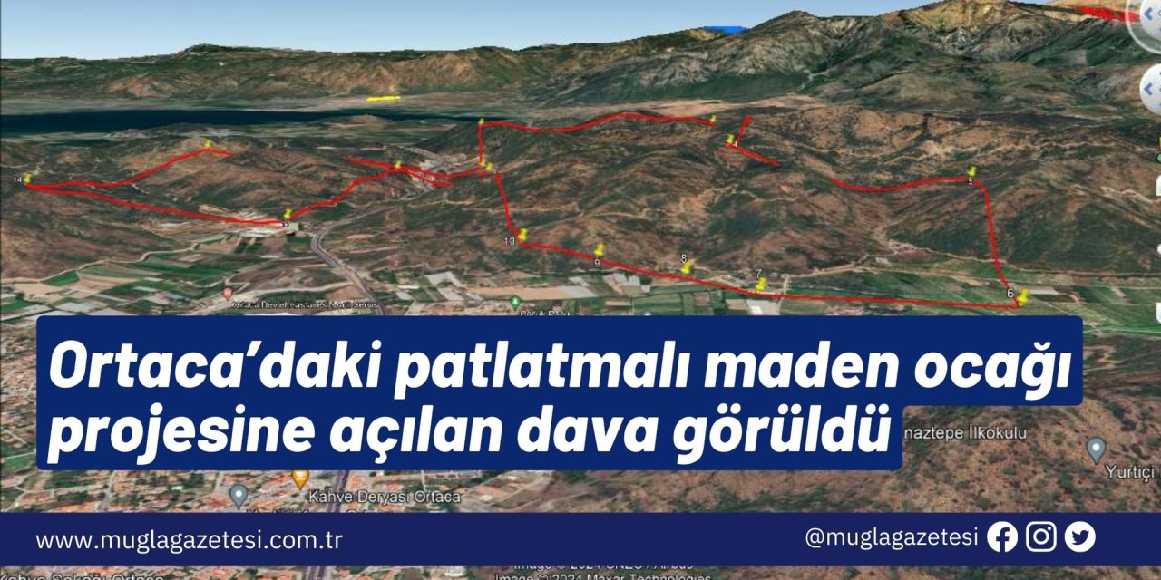 Ortaca’daki patlatmalı maden ocağı projesine açılan dava görüldü