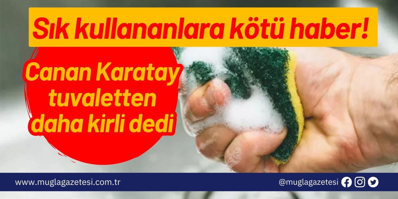 Sık kullananlara kötü haber! Canan Karatay tuvaletten daha kirli dedi