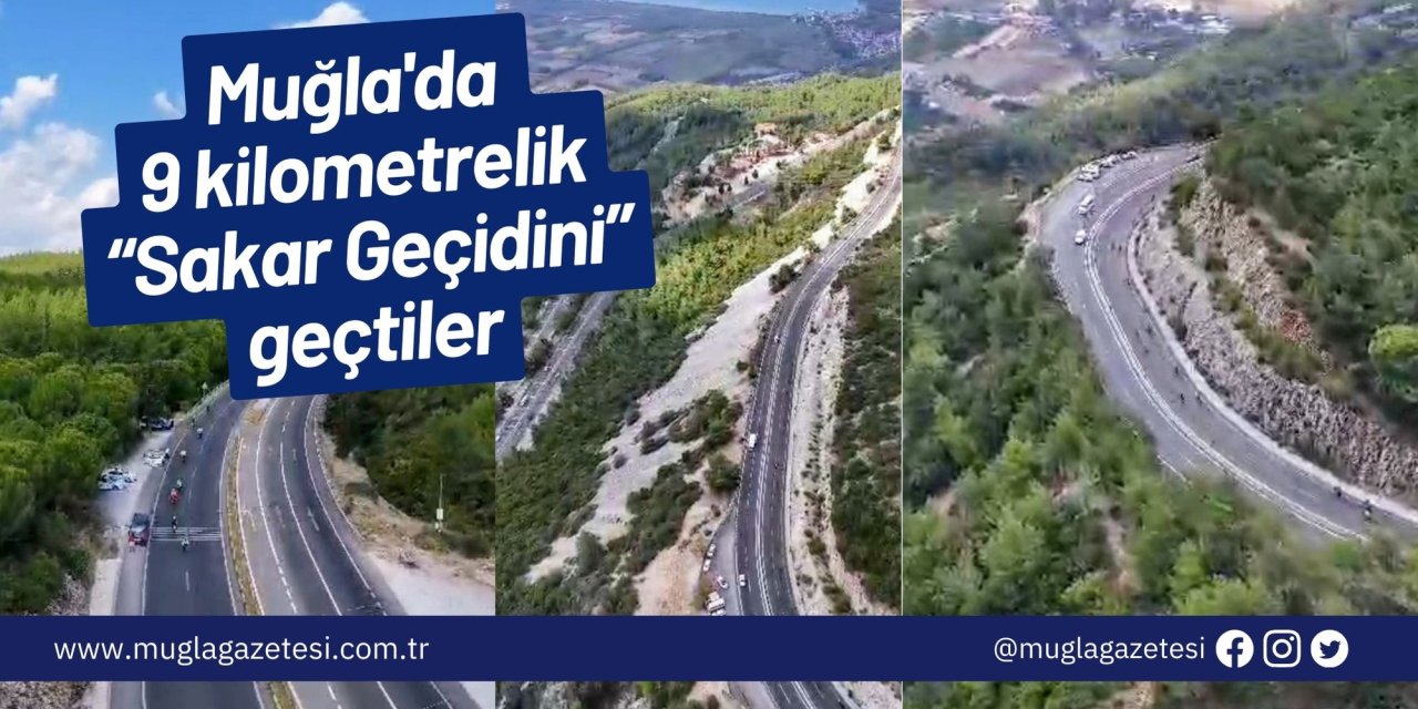 Muğla'da 9 kilometrelik “Sakar Geçidini” geçtiler