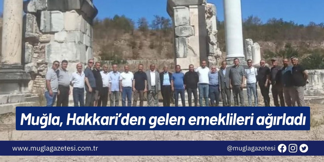 Muğla, Hakkari’den gelen emeklileri ağırladı