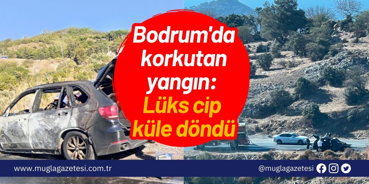 Bodrum'da korkutan yangın: Lüks cip küle döndü