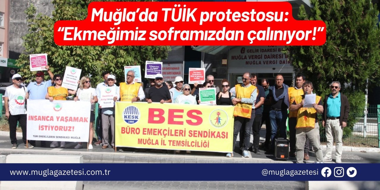 Muğla’da TÜİK protestosu: “Ekmeğimiz soframızdan çalınıyor!”
