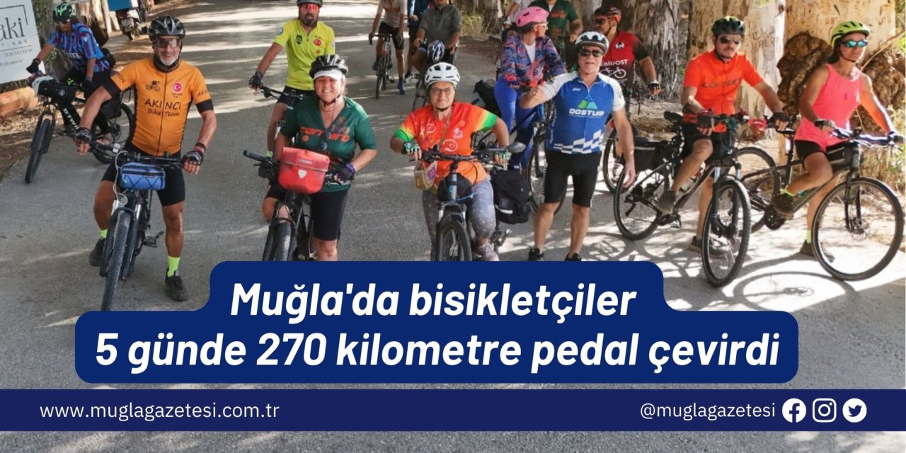 Muğla'da bisikletçiler 5 günde 270 kilometre pedal çevirdi