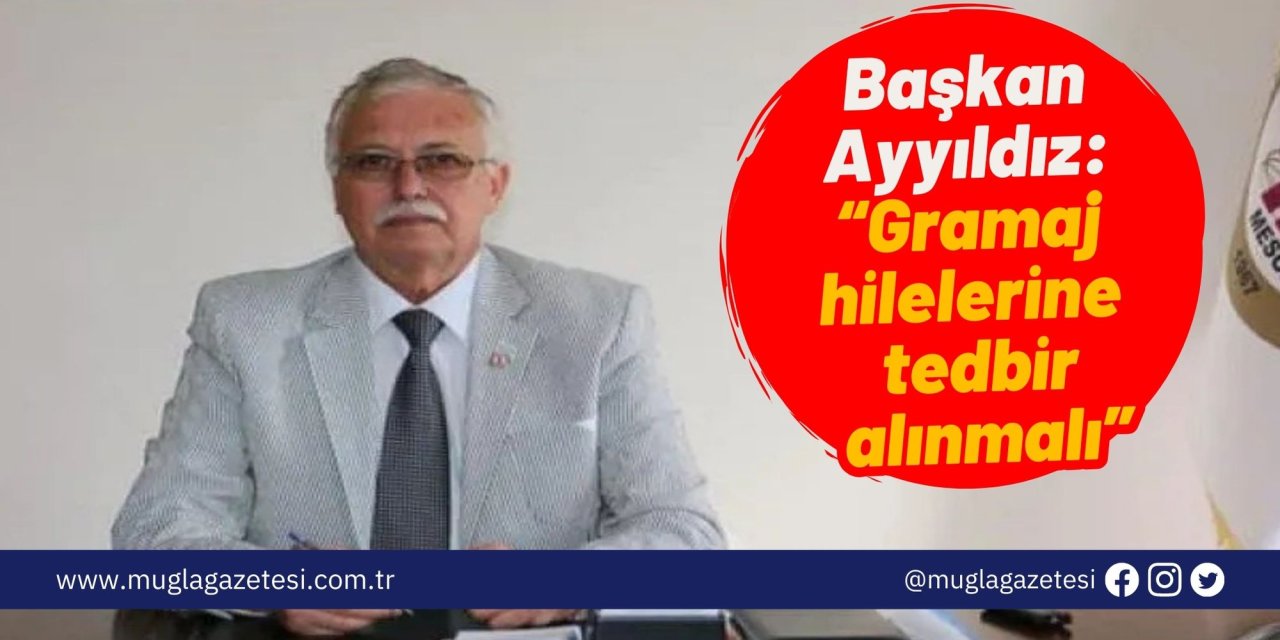 Başkan Ayyıldız: “Gramaj hilelerine tedbir alınmalı”