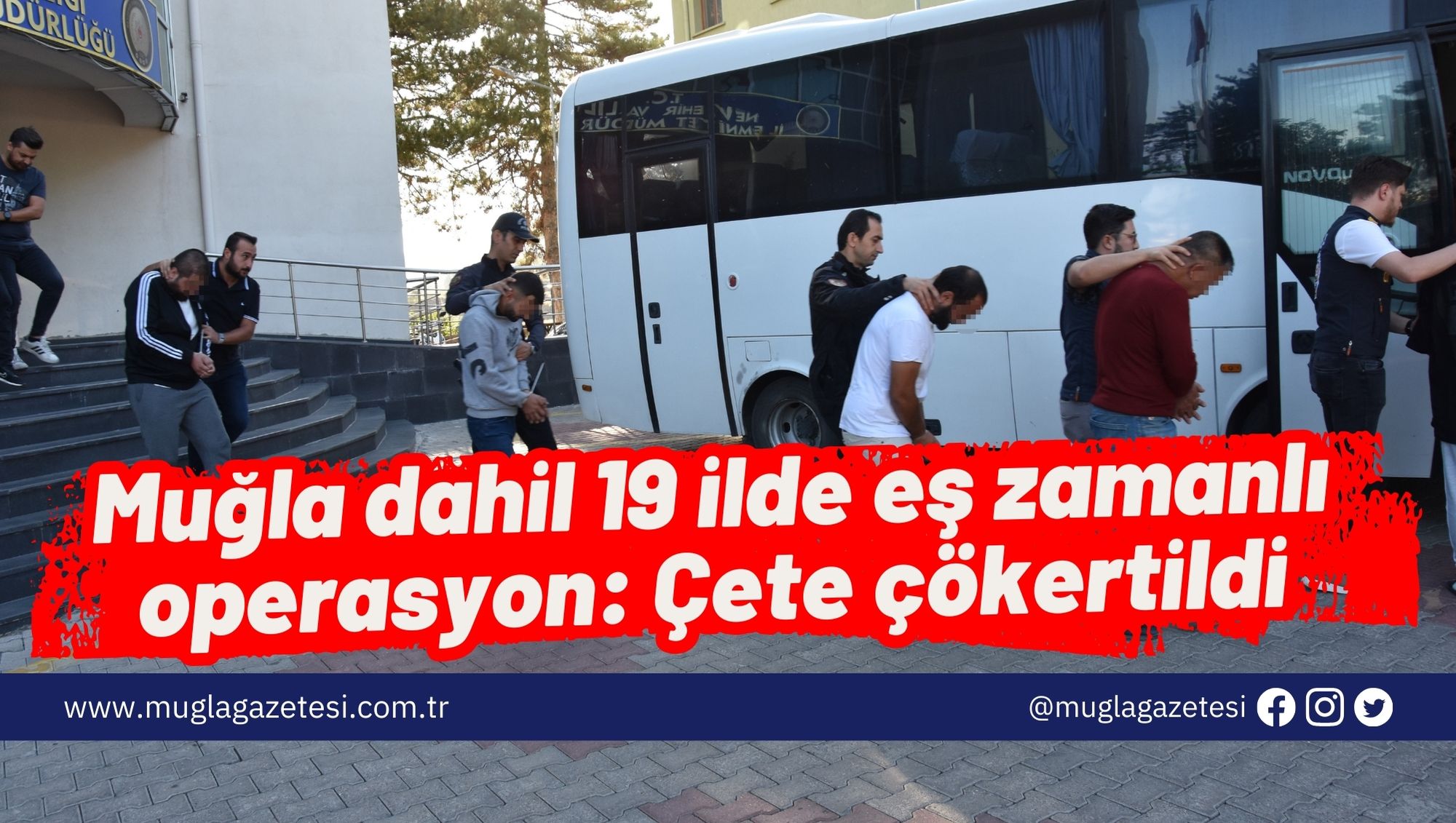 Muğla dahil 19 ilde eş zamanlı operasyon: Çete çökertildi