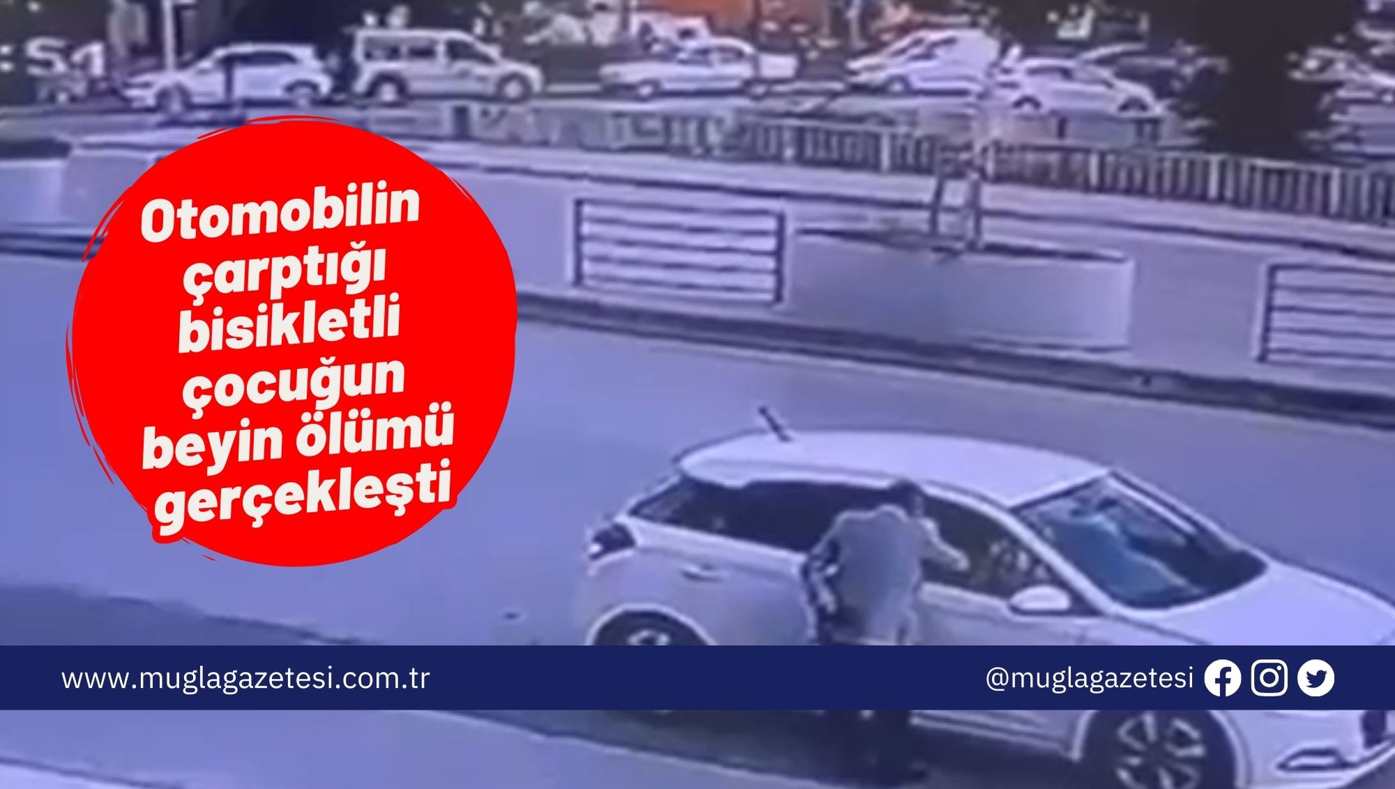 Otomobilin çarptığı bisikletli çocuğun beyin ölümü gerçekleşti