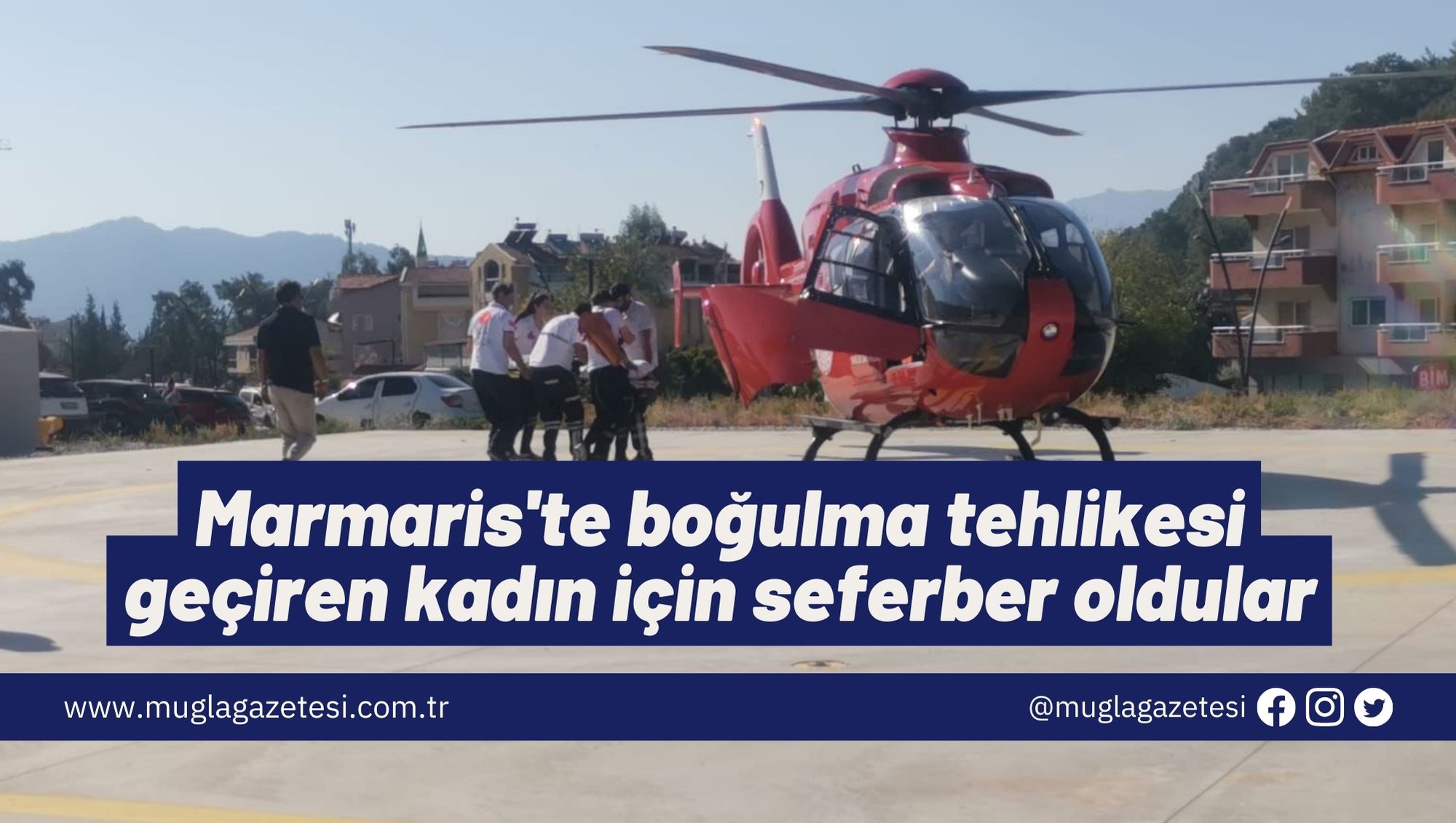 Marmaris'te boğulma tehlikesi geçiren kadın için seferber oldular