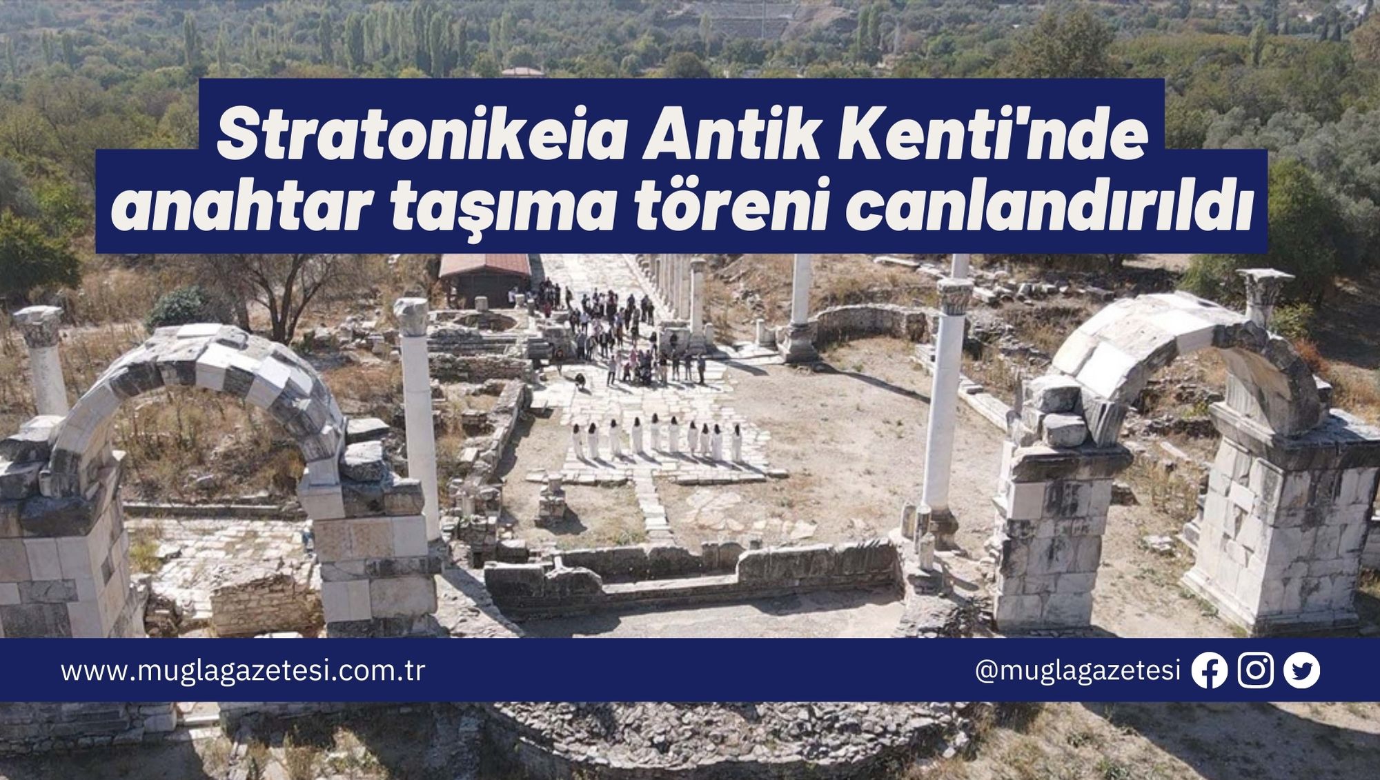 Stratonikeia Antik Kenti'nde anahtar taşıma töreni canlandırıldı