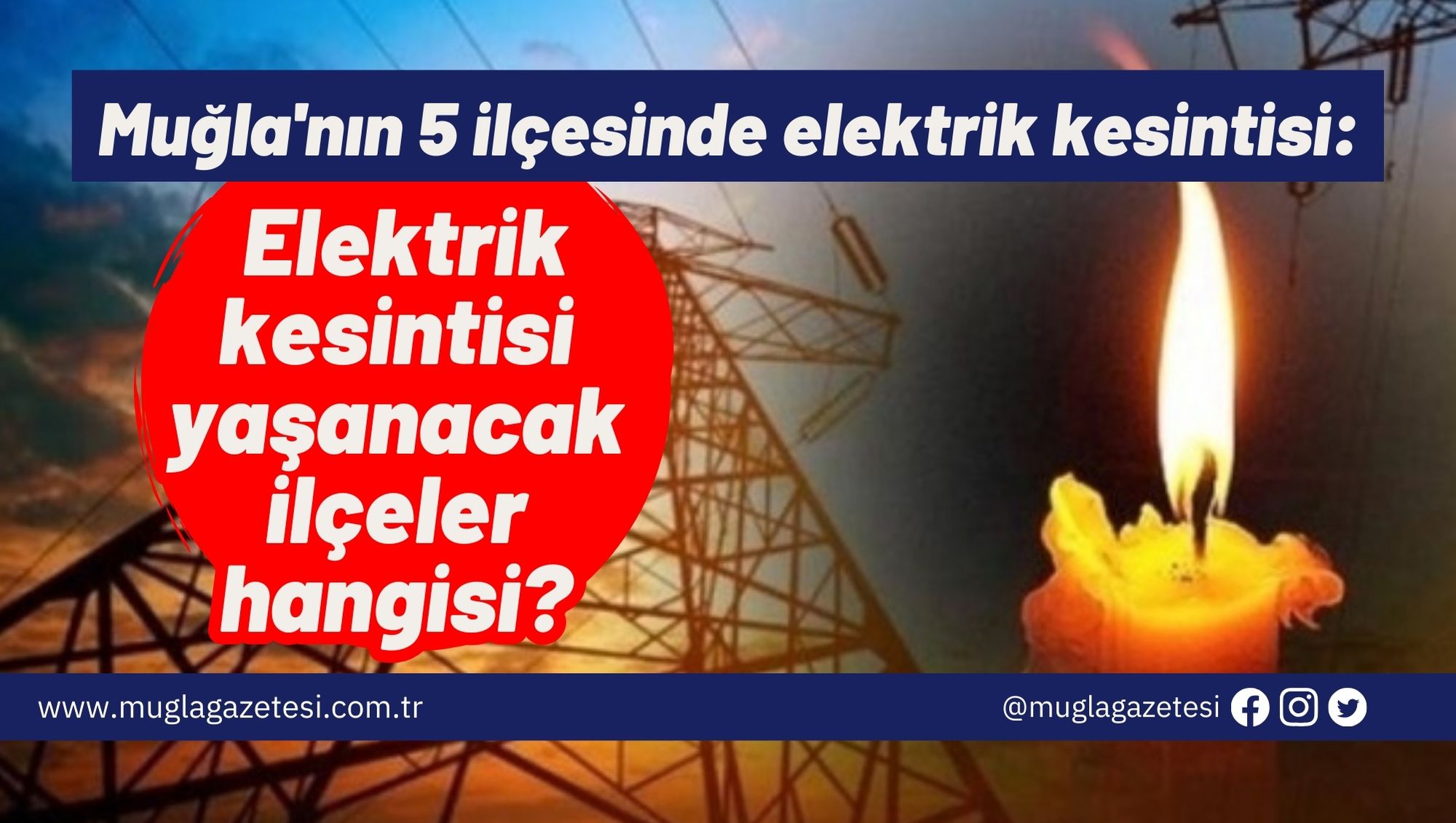 Muğla'nın 5 ilçesinde elektrik kesintisi: Elektrik kesintisi yaşanacak ilçeler hangisi?