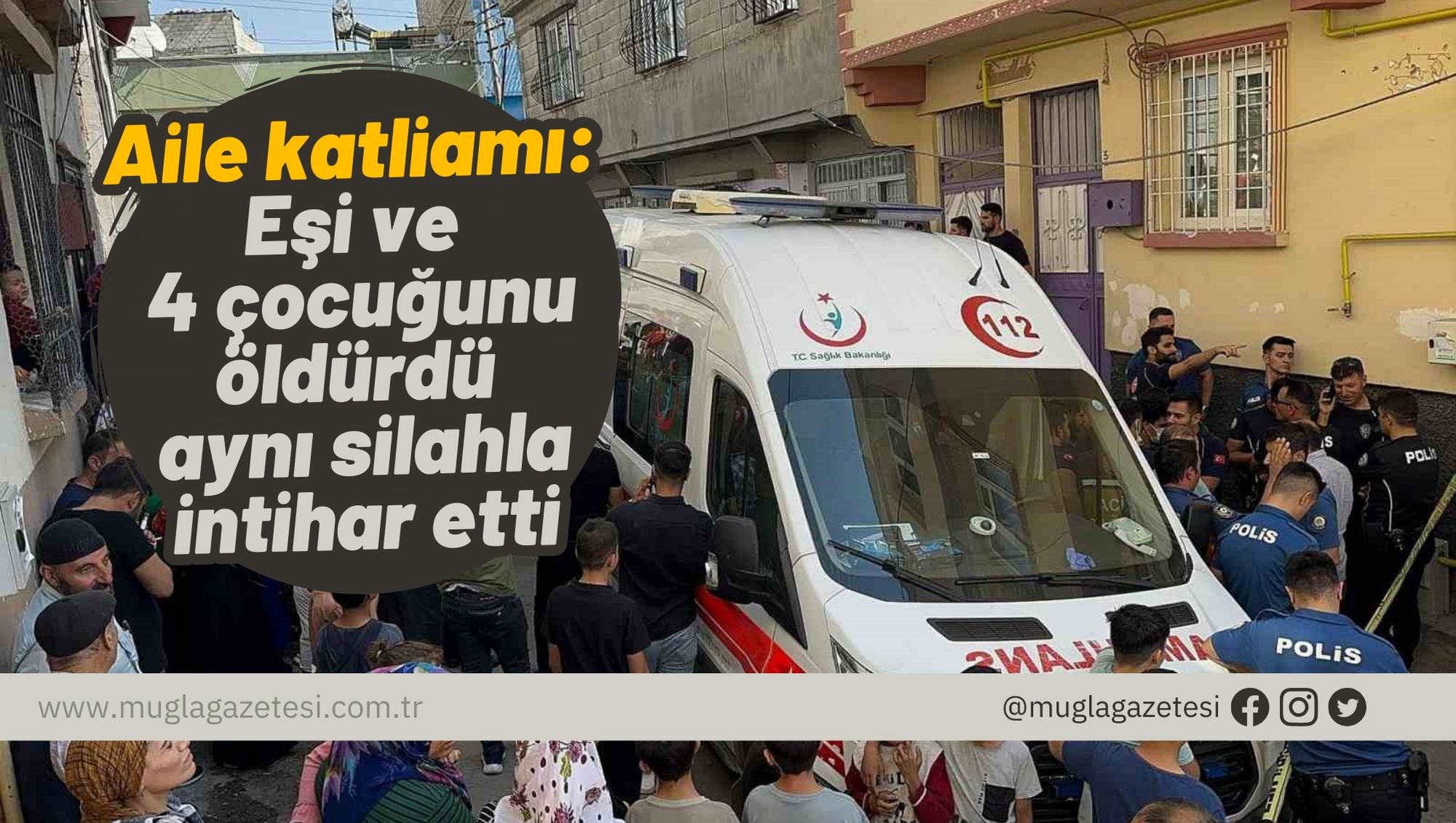 Aile katliamı: Eşi ve 4 çocuğunu öldürdü aynı silahla intihar etti