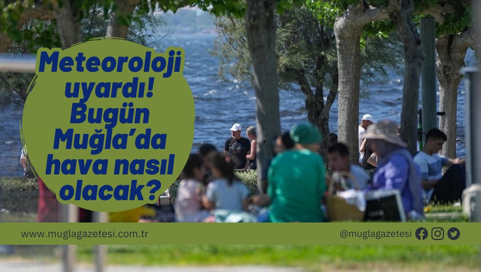 Meteoroloji uyardı! Bugün Muğla’da hava nasıl olacak?