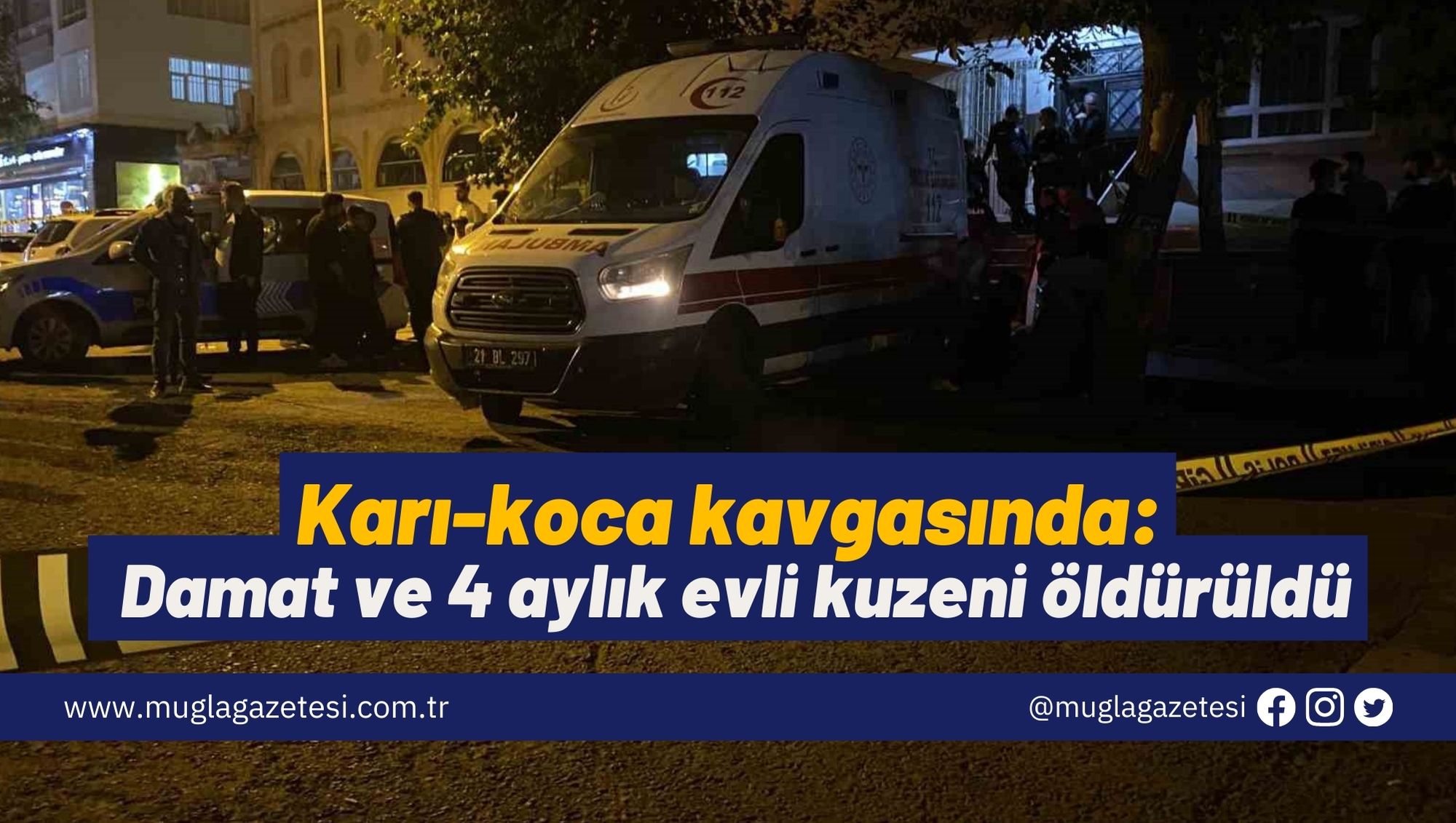 Karı-koca kavgasında: Damat ve 4 aylık evli kuzeni öldürüldü