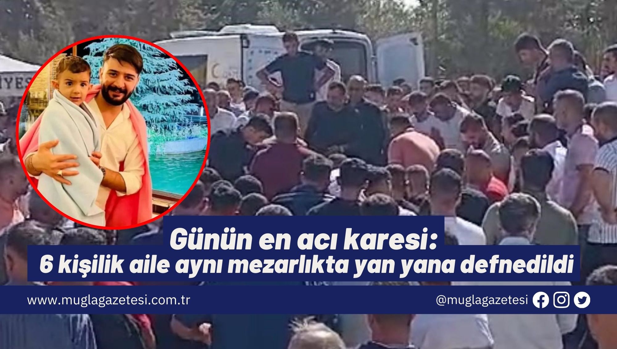 Günün en acı karesi: 6 kişilik aile aynı mezarlıkta yan yana defnedildi