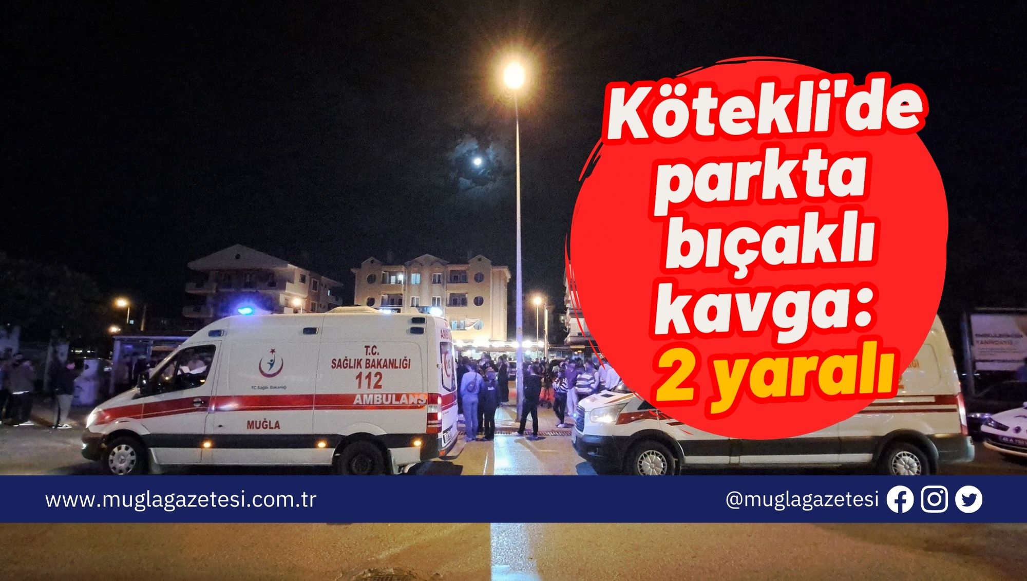 Kötekli'de parkta bıçaklı kavga: 2 yaralı