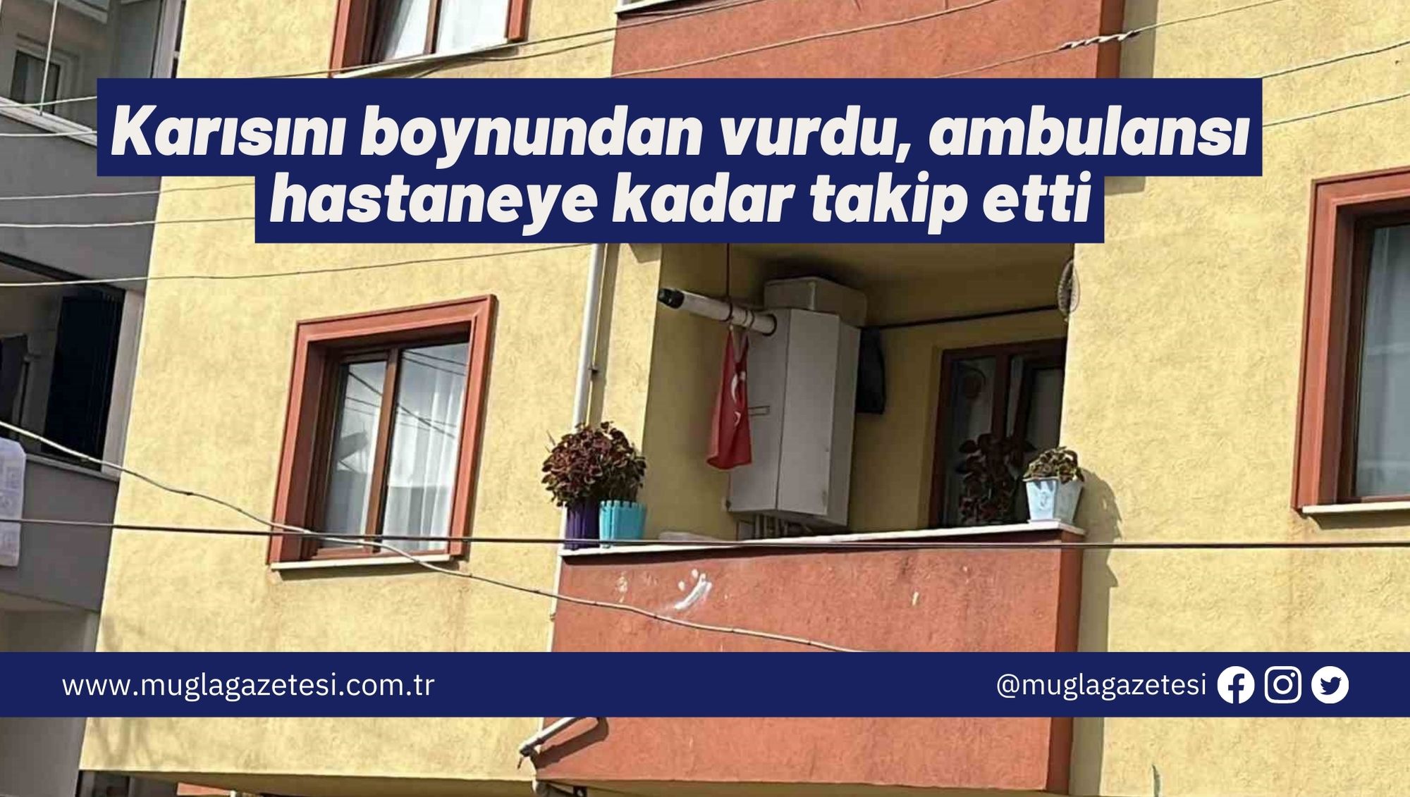 Karısını boynundan vurdu, ambulansı hastaneye kadar takip etti