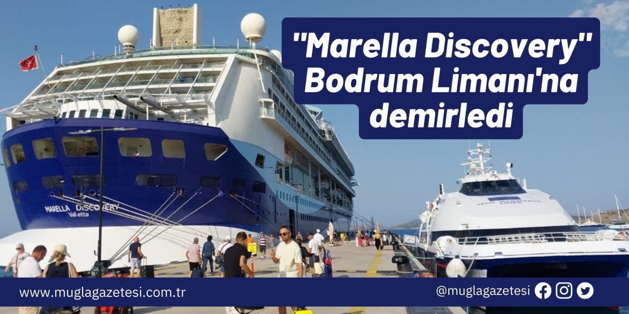 "Marella Discovery" Bodrum Limanı'na demirledi
