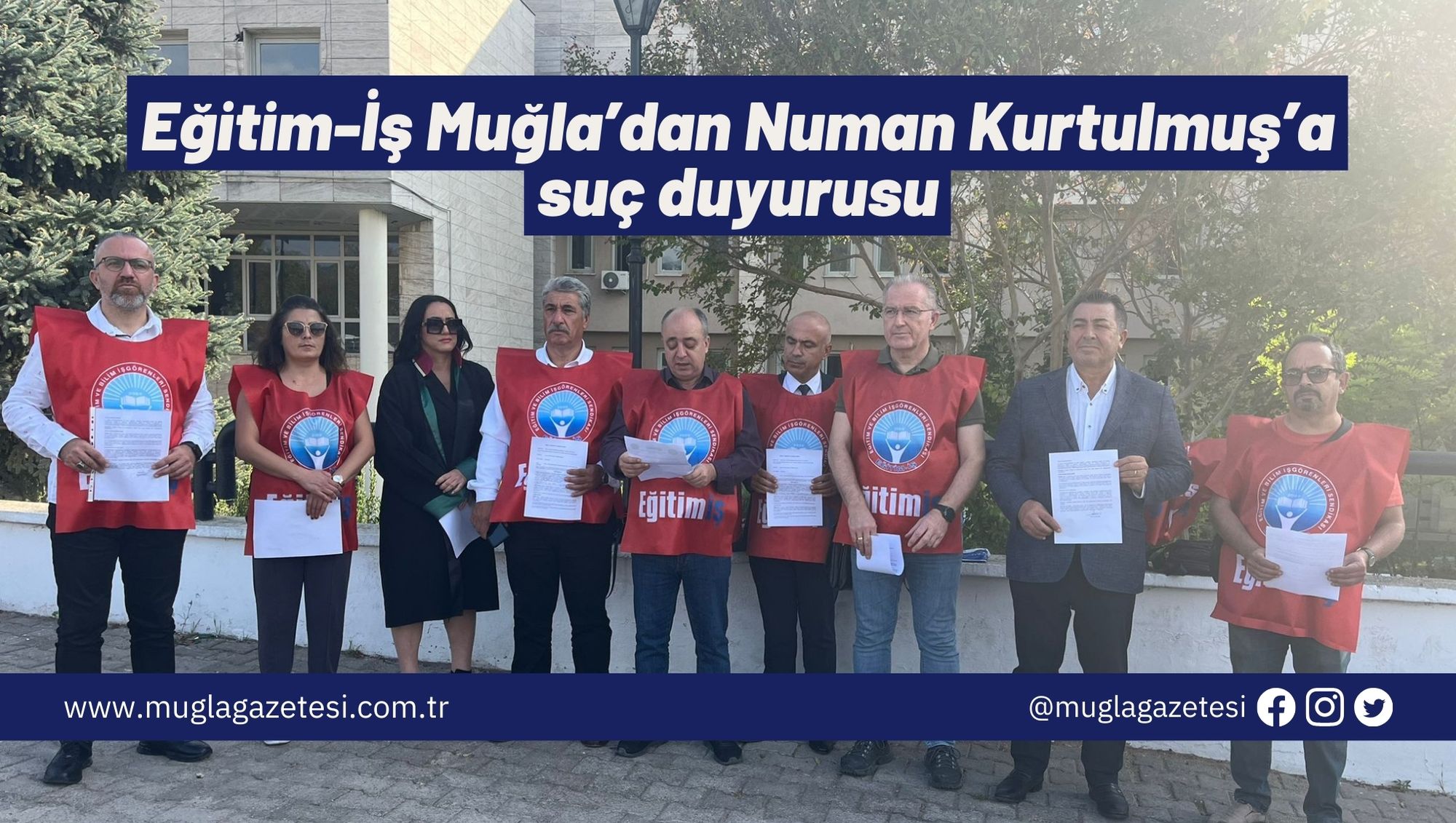 Eğitim-İş Muğla’dan Numan Kurtulmuş’a suç duyurusu