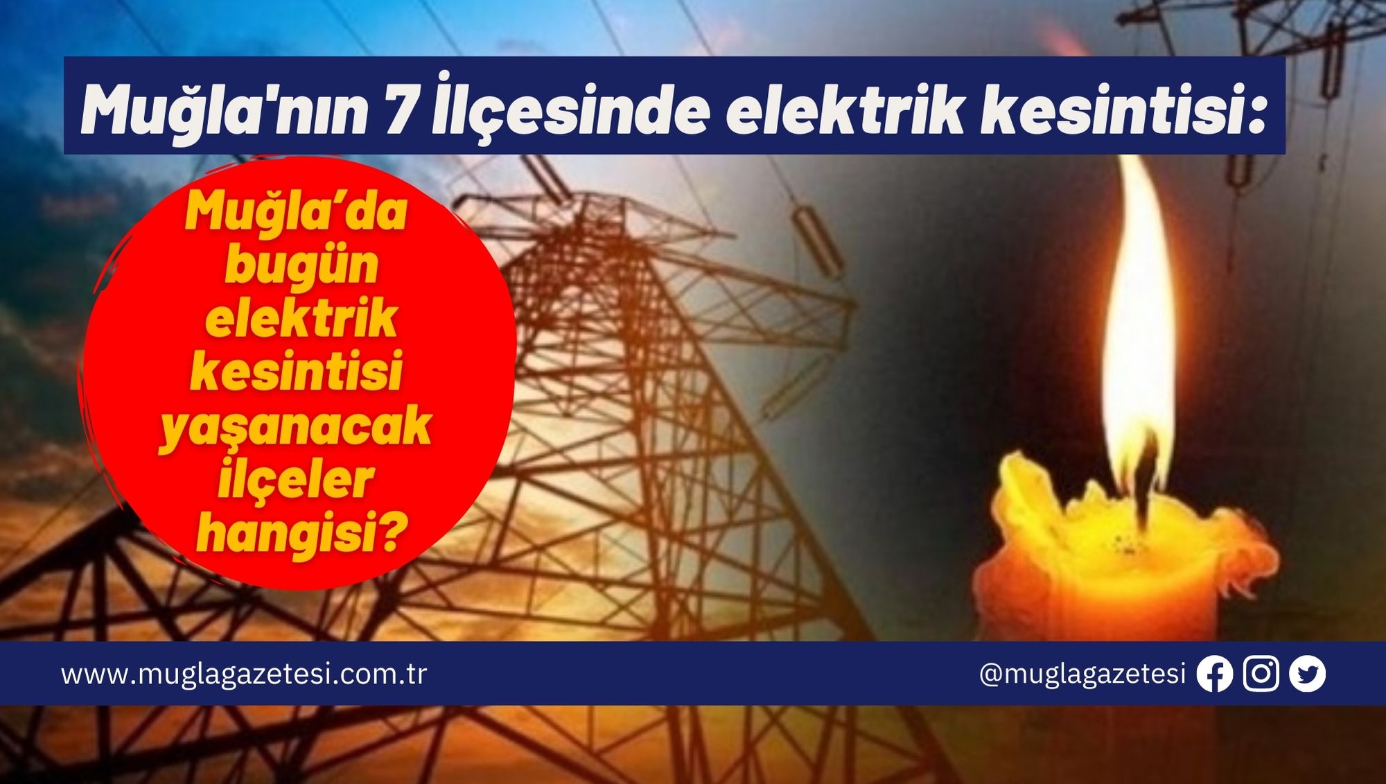 Muğla'nın 7 İlçesinde elektrik kesintisi: Muğla’da bugün elektrik kesintisi yaşanacak ilçeler hangisi?