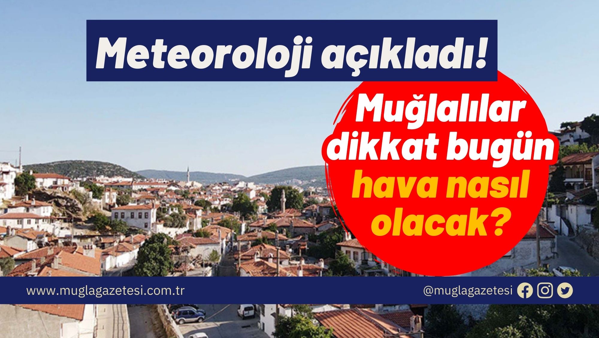 Meteoroloji açıkladı! Muğlalılar dikkat bugün hava nasıl olacak?