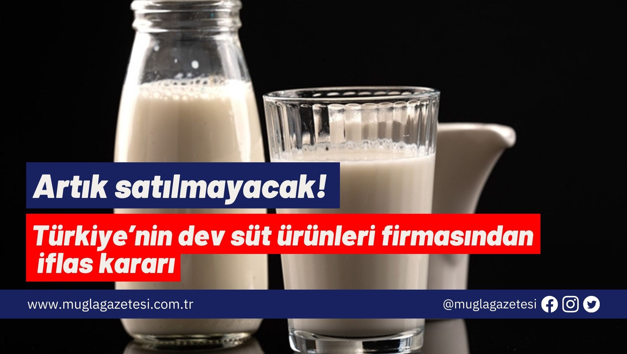 Artık satılmayacak! Türkiye’nin dev süt ürünleri firmasından iflas kararı