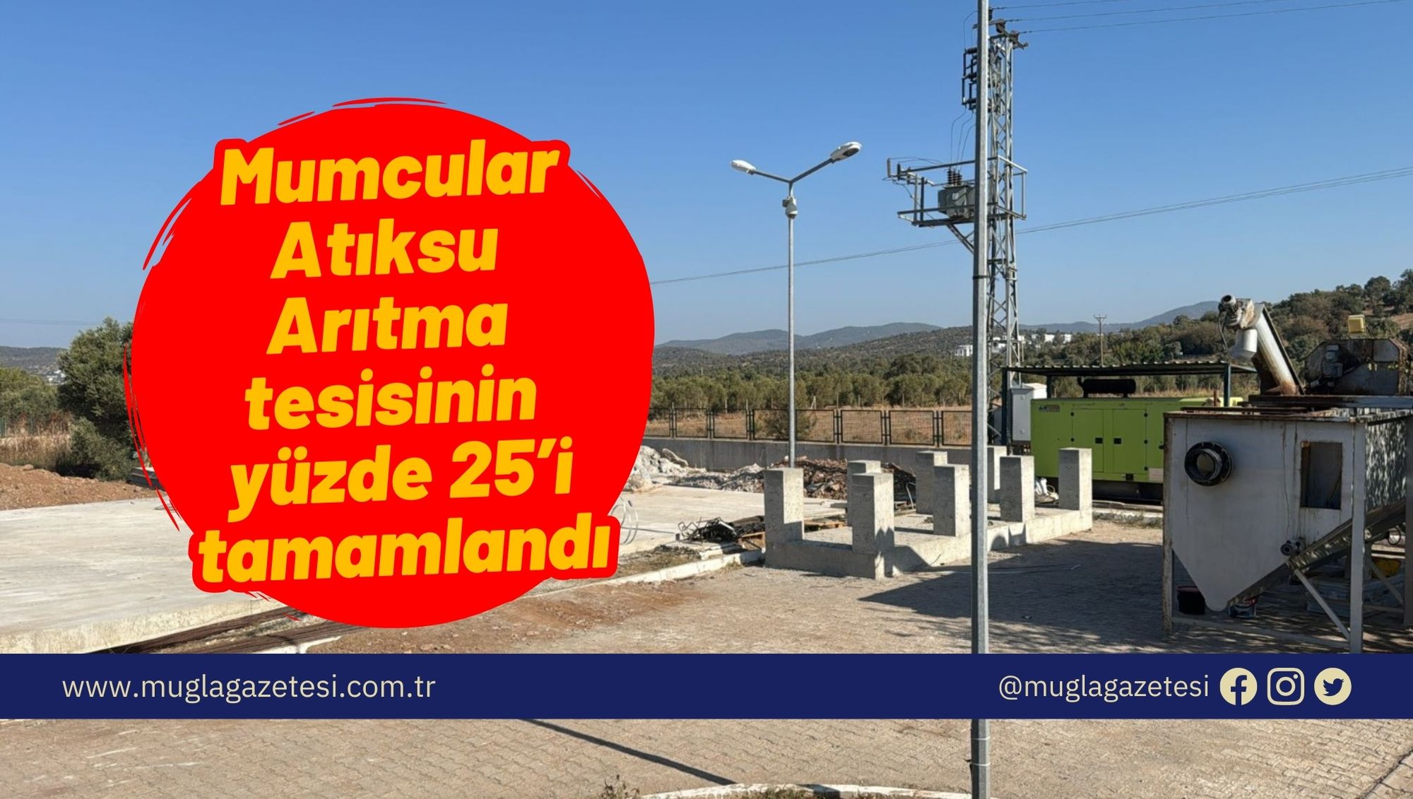 Mumcular Atıksu Arıtma tesisinin yüzde 25’i tamamlandı