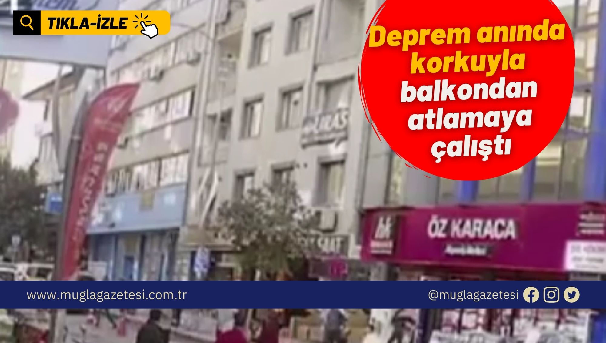 Deprem anında korkuyla balkondan atlamaya çalıştı