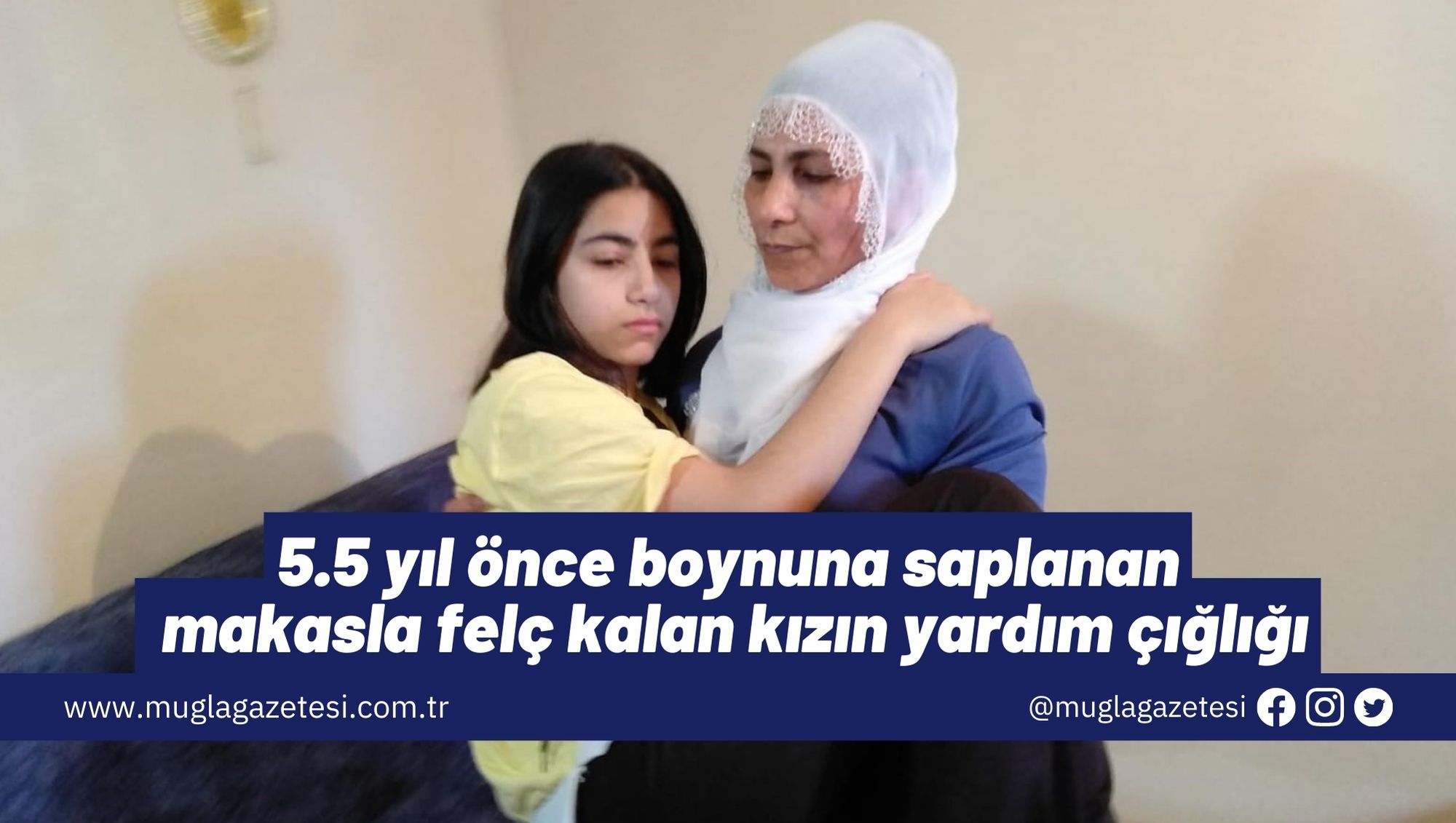 5.5 yıl önce boynuna saplanan makasla felç kalan kızın yardım çığlığı
