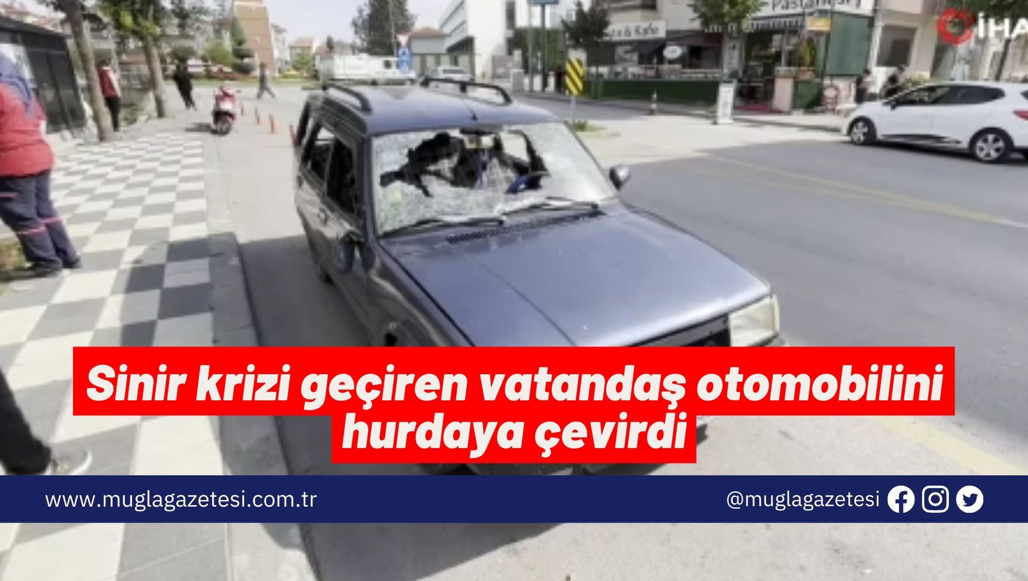 Sinir krizi geçiren vatandaş otomobilini hurdaya çevirdi