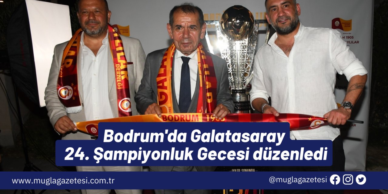 Bodrum'da Galatasaray 24. Şampiyonluk Gecesi düzenledi
