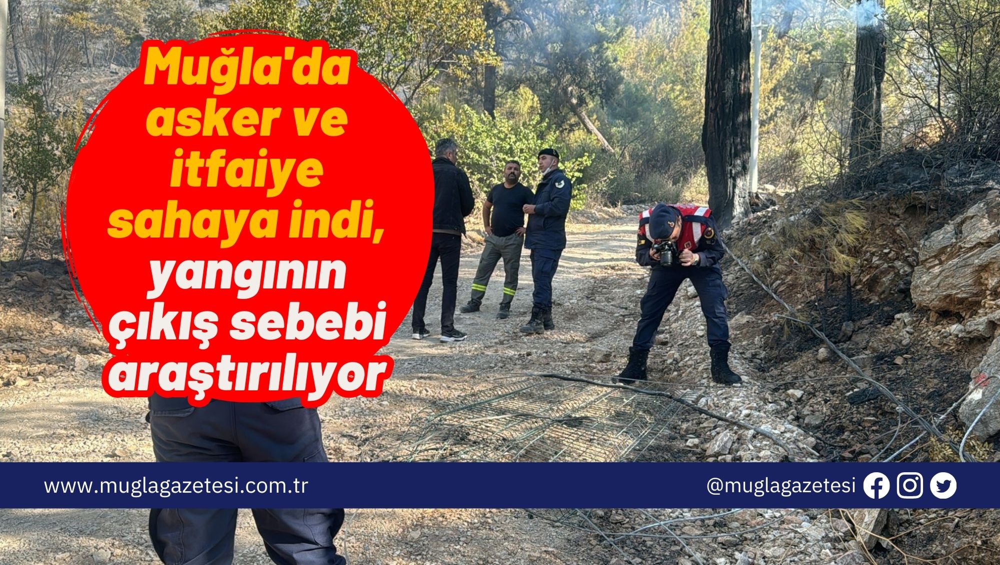 Muğla'da asker ve itfaiye sahaya indi, yangının çıkış sebebi araştırılıyor