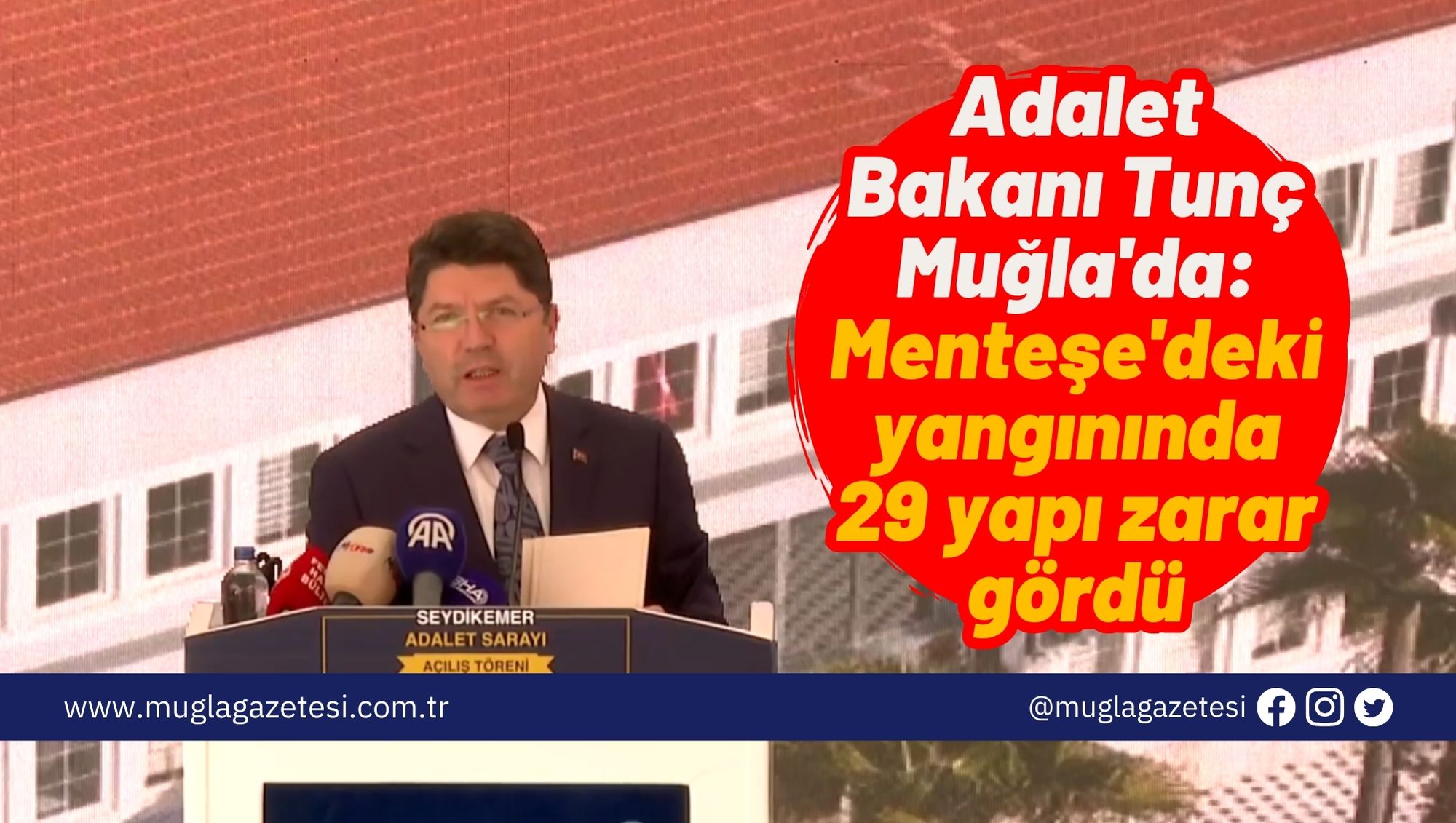 Adalet Bakanı Tunç Muğla'da: Menteşe'deki yangınında 29 yapı zarar gördü