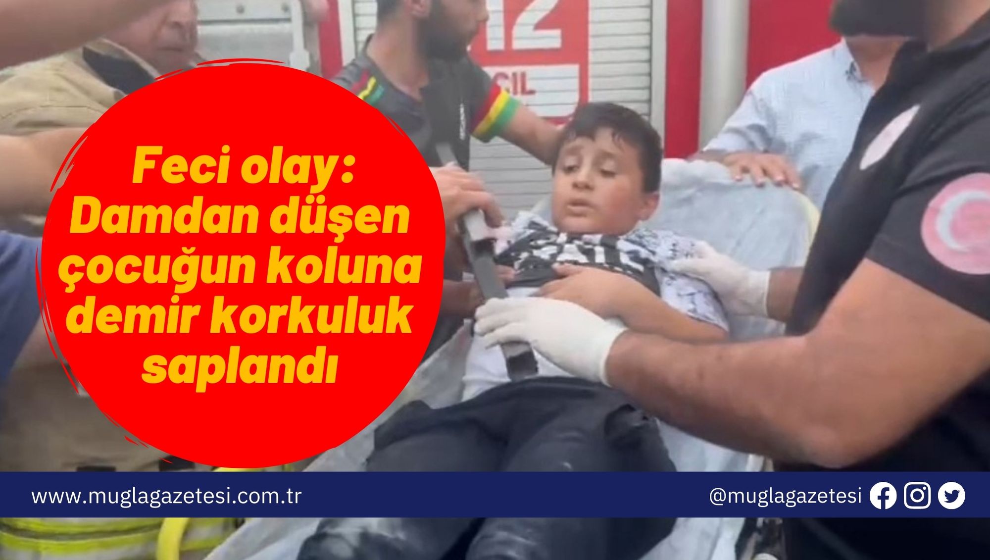 Feci olay: Damdan düşen çocuğun koluna demir korkuluk saplandı