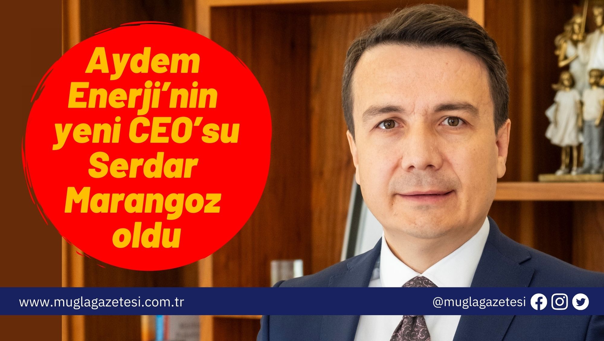 Aydem Enerji’nin yeni CEO’su Serdar Marangoz oldu
