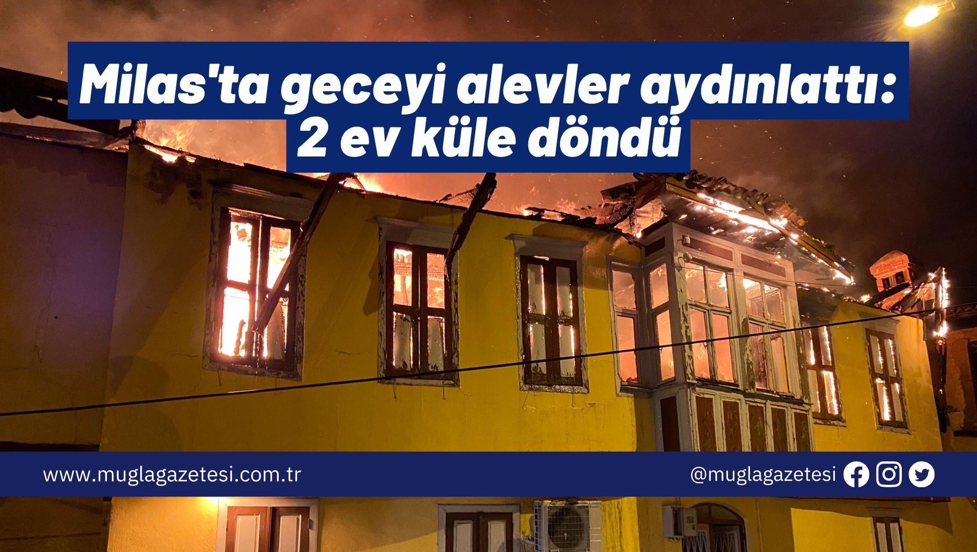 Milas'ta geceyi alevler aydınlattı: 2 ev küle döndü