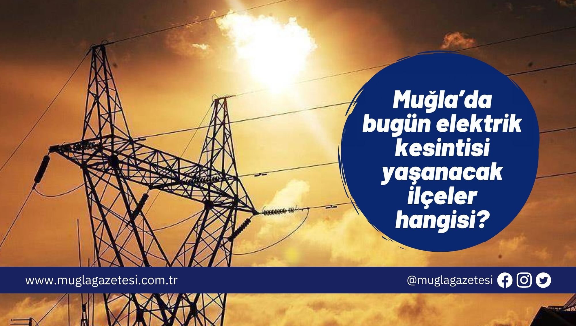 Muğla’da bugün elektrik kesintisi yaşanacak ilçeler hangisi?