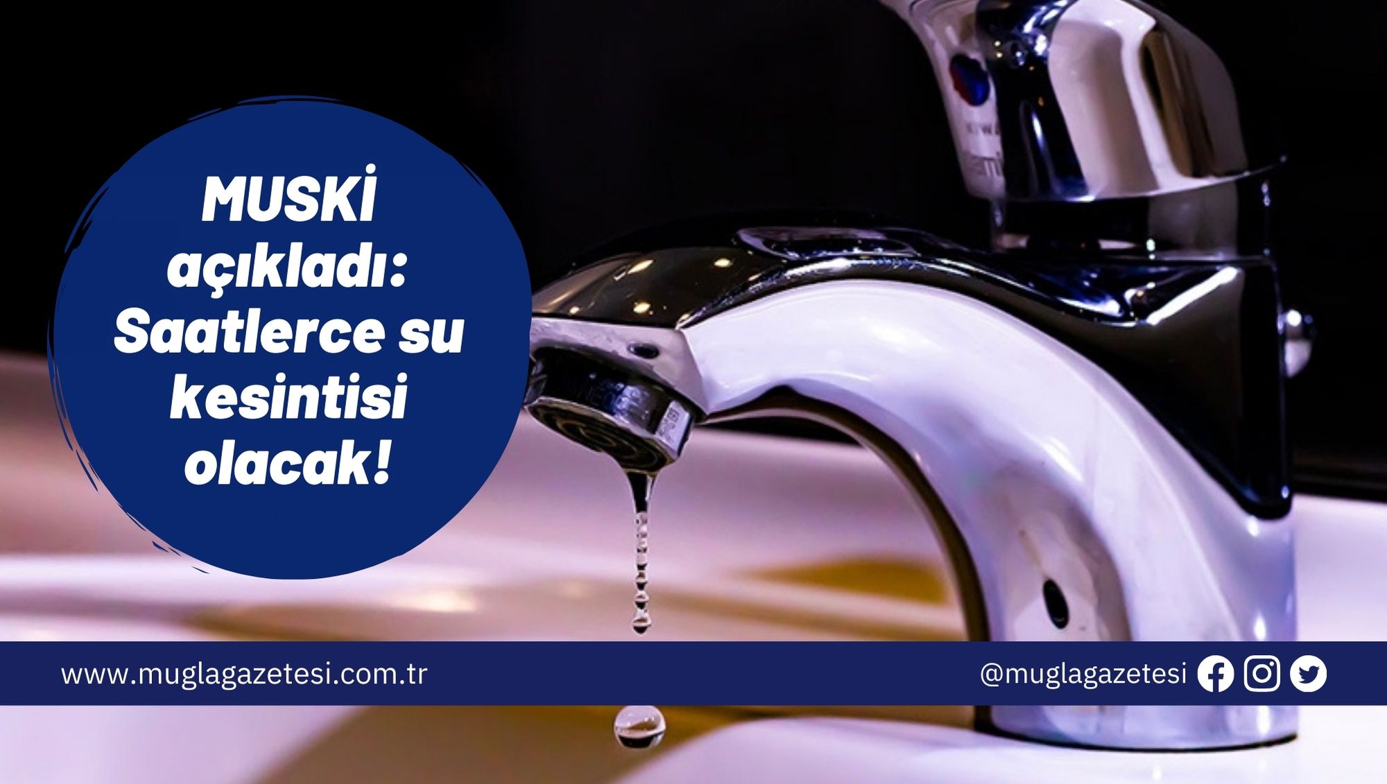 MUSKİ açıkladı: Saatlerce su kesintisi olacak!
