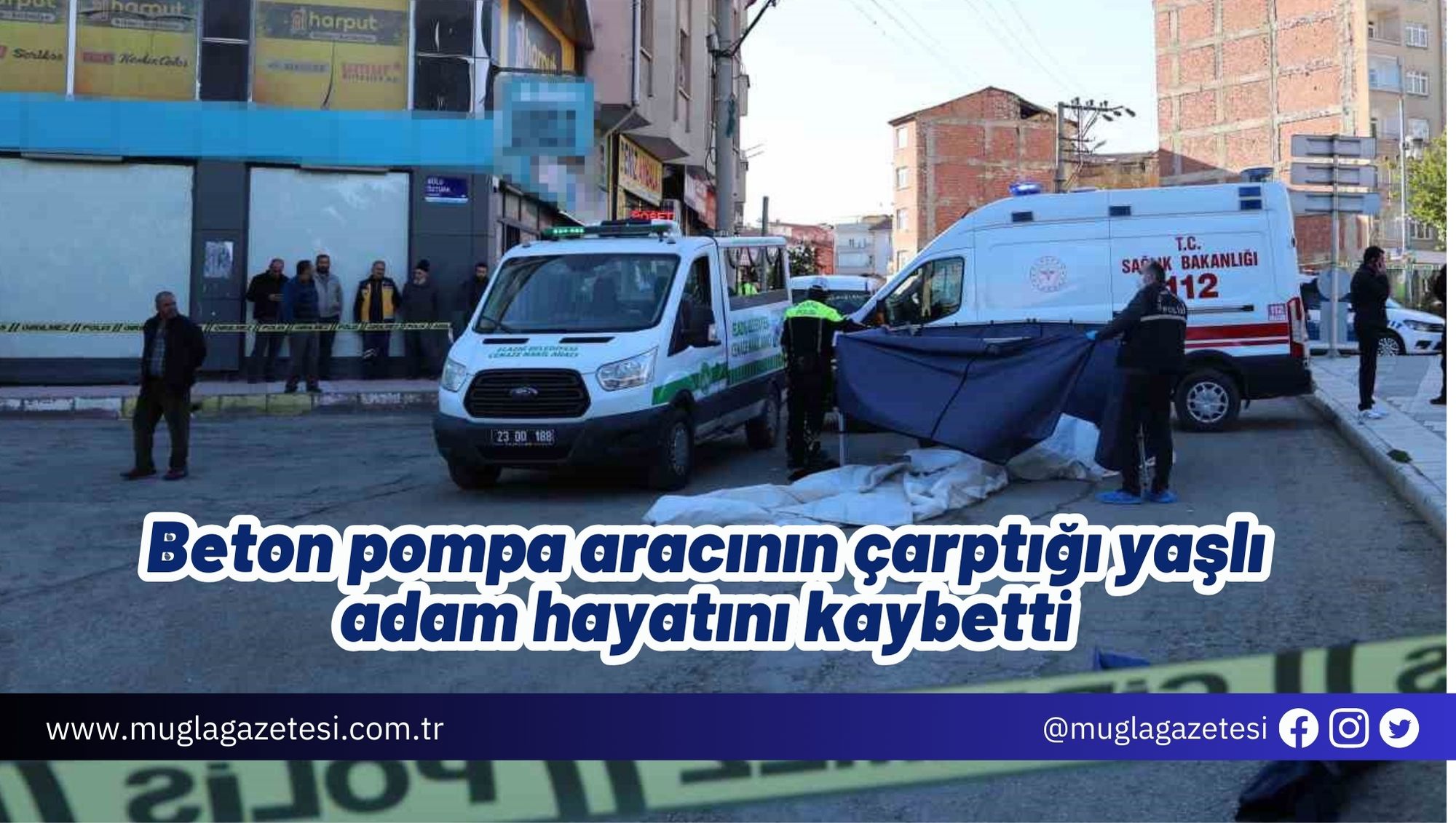 Beton pompa aracının çarptığı yaşlı adam hayatını kaybetti
