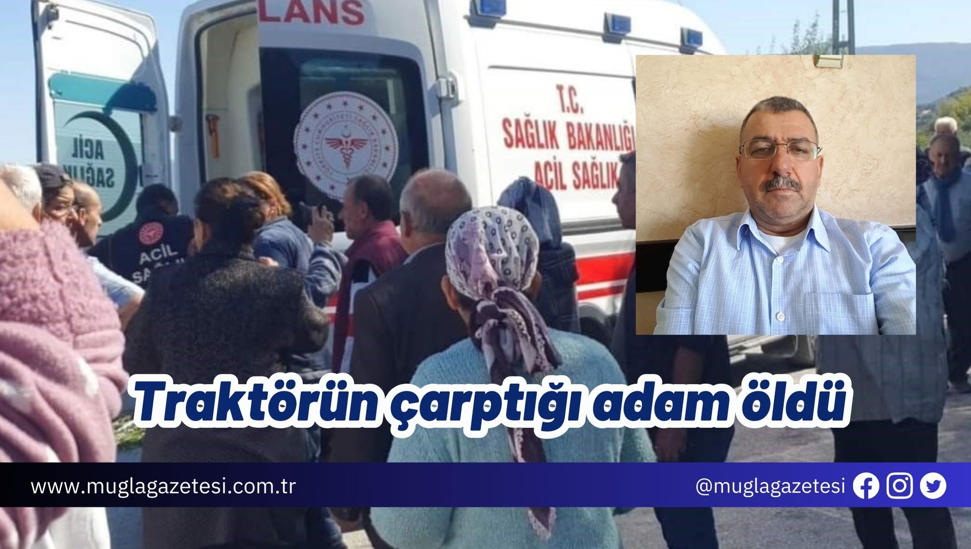 Traktörün çarptığı adam öldü