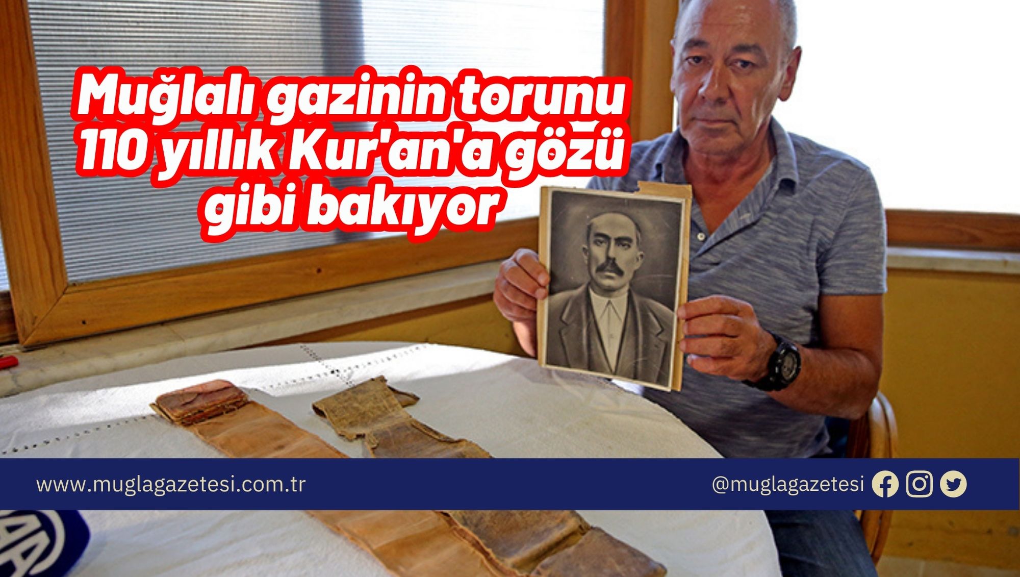 Muğlalı gazinin torunu 110 yıllık Kur'an'a gözü gibi bakıyor