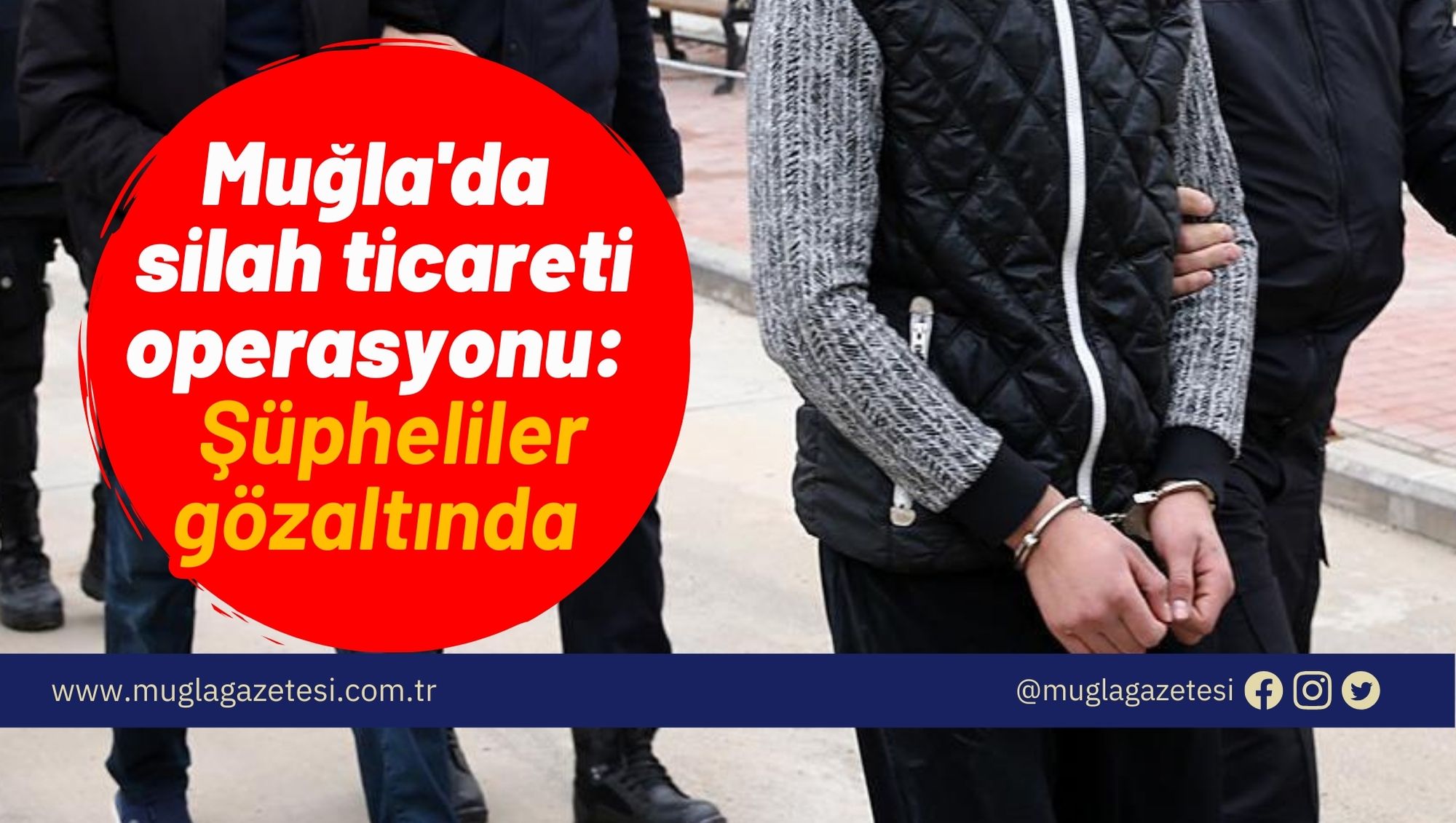 Muğla'da silah ticareti operasyonu: Şüpheliler gözaltında