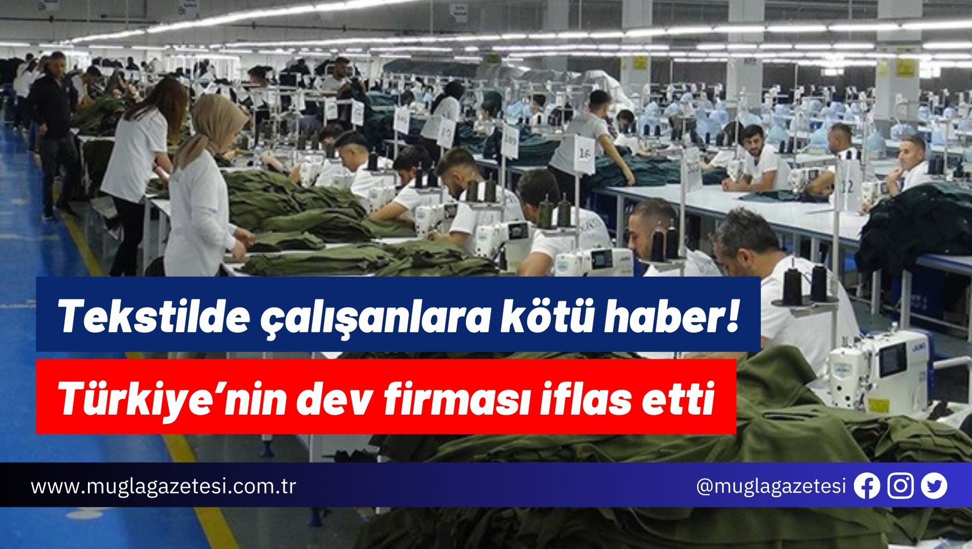 Tekstilde çalışanlara kötü haber! Türkiye’nin dev firması iflas etti