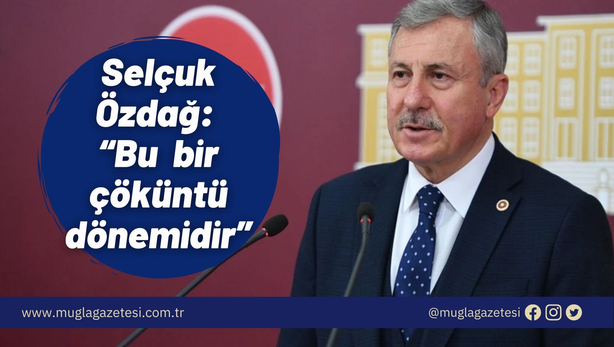 Selçuk Özdağ: “Bu  bir çöküntü dönemidir”