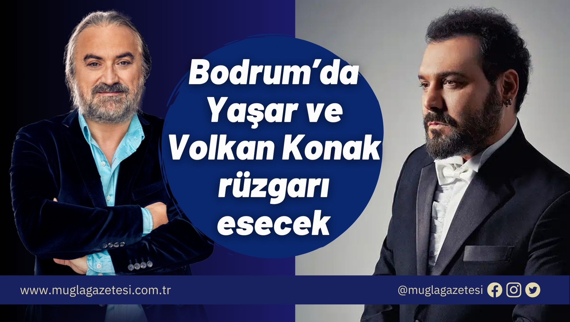 Bodrum’da Yaşar ve Volkan Konak rüzgarı esecek