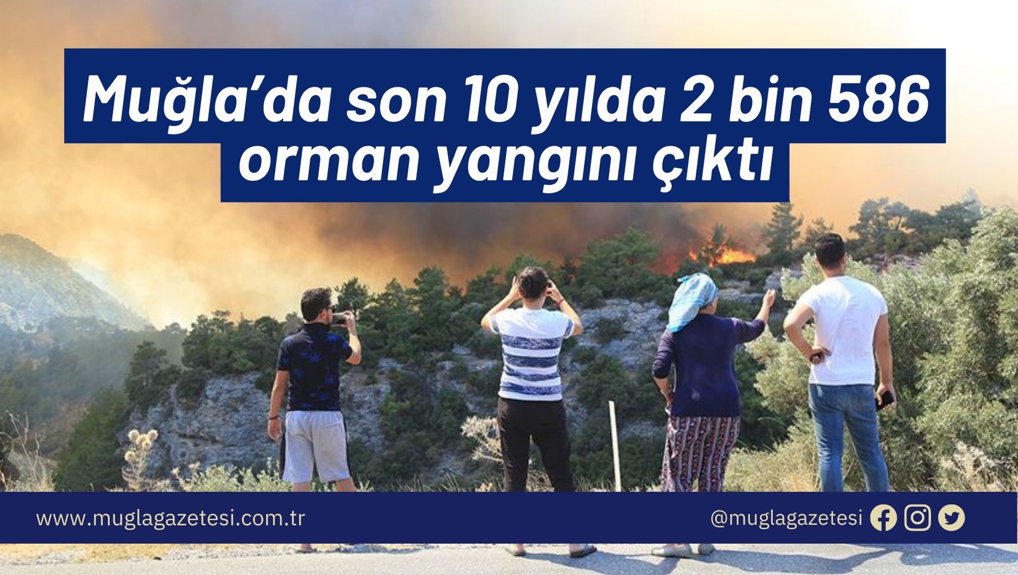 Muğla’da son 10 yılda 2 bin 586 orman yangını çıktı