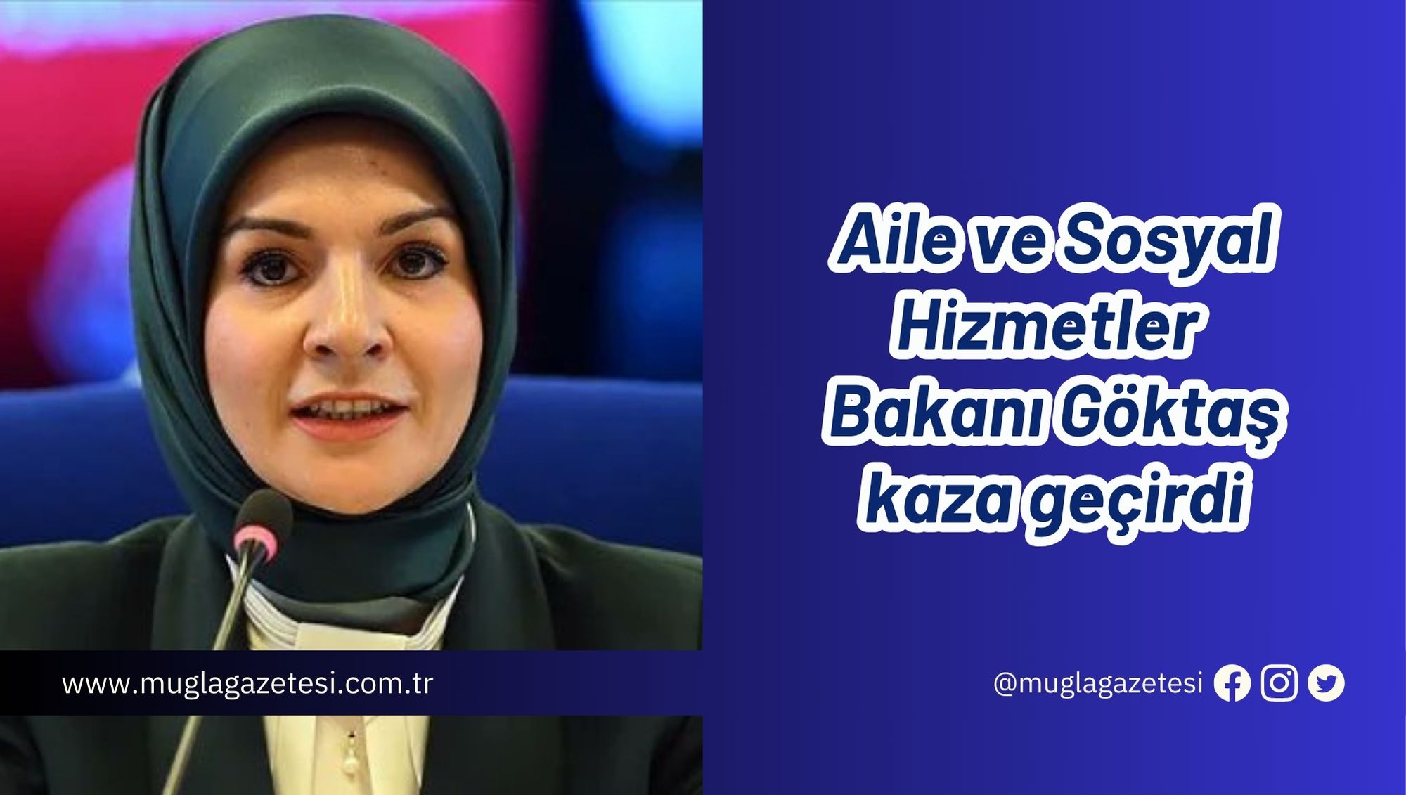 Aile ve Sosyal Hizmetler Bakanı Göktaş kaza geçirdi